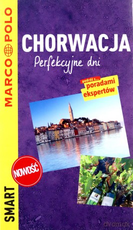 Chorwacja. Perfekcyjne dni. Przewodnik Marco Polo Smart [KSIĄŻKA]