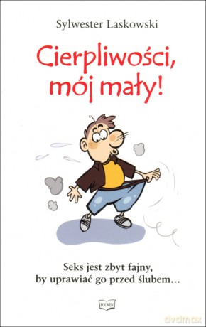 Cierpliwości, mój mały! - Sylwester Laskowski [KSIĄŻKA]