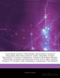 Customer Loyalty Programs, Including: Loyalty Program, Nectar Loyalty Card, Trading Stamp, President's Choice Financial, Loyalty Business Model, Speed - Hephaestus Books [KSIĄŻKA]