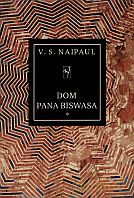 Dom pana Biswasa (Tom 1) - V.S. Naipaul [KSIĄŻKA]