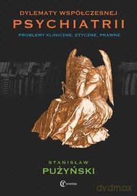 Dylematy współczesnej psychiatrii - Stanisław Pużyński (twarda) [KSIĄŻKA]