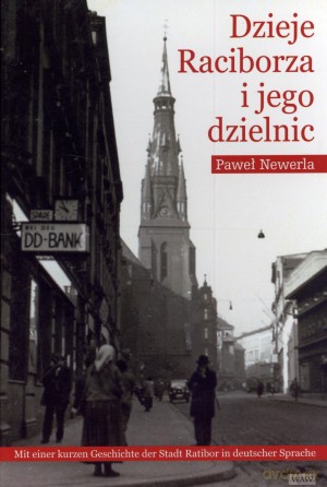 Dzieje Raciborza i jego dzielnic - Paweł Newerla (twarda) [KSIĄŻKA]