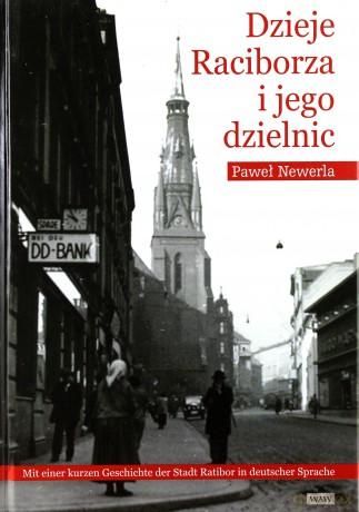 Dzieje Raciborza i jego dzielnic - Paweł Newerla (twarda) [KSIĄŻKA]