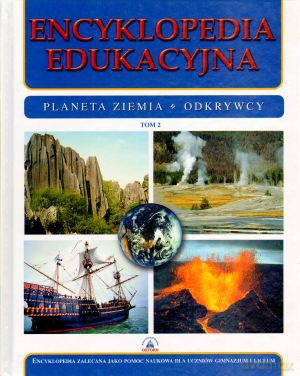 Encyklopedia edukacyjna (Tom 2) Planeta Ziemia. Odkrywcy (twarda) [KSIĄŻKA]