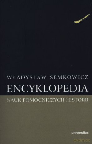 Encyklopedia nauk pomocniczych historii - Władysław Semkowicz [KSIĄŻKA]