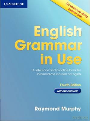 English Grammar in Use Without Answers: A Self-Study Reference and Practice Book for Intermediate Students of English - Raymond Murphy [KSIĄŻKA]