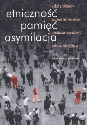 Etniczność, pamięć, asymilacja - Lech M. Nijakowski [KSIĄŻKA]