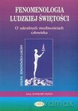 Fenomenologia ludzkiej świętości - Halina Romanowska-Łakomy [KSIĄŻKA]