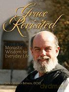 Grace Revisited: Epiphanies from a Trappist Monk - James Stephen Behrens [KSIĄŻKA]