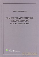 Granice sprawiedliwości, sprawiedliwość ponad granicami - Marta Soniewicka (twarda) [KSIĄŻKA]