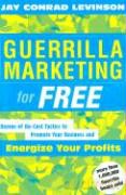 Guerrilla Marketing for Free: 100 No-Cost Tactics to Promote Your Business and Energize Your Profits - Jay Conrad Levinson [KSIĄŻKA]