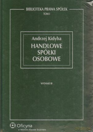 Handlowe spółki osobowe. Biblioteka prawa spółek (Tom 1) - Andrzej Kidyba (twarda) [KSIĄŻKA]