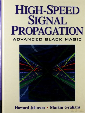 High Speed Signal Propagation - Howard W. Johnson (twarda) [KSIĄŻKA]