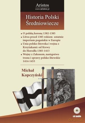 Historia Polski: Średniowiecze (Tom 23) - Michał Kopczyński [AUDIOBOOK]