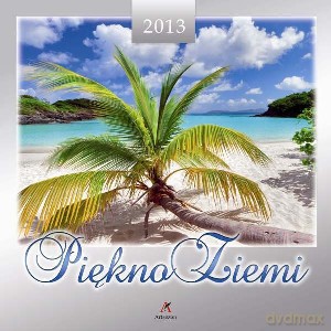 Kalendarz ścienny 2014. Piękno Ziemi