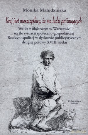 Kraj jest nieszczęśliwy, że ma ludzi próżnujących - Monika Maludzińska (twarda) [KSIĄŻKA]