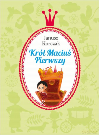 Król Maciuś Pierwszy - Janusz Korczak (twarda) [KSIĄŻKA]