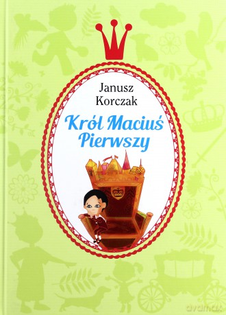 Król Maciuś Pierwszy - Janusz Korczak (twarda) [KSIĄŻKA]