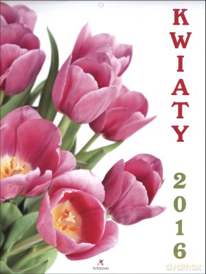 Kwiaty. Kalendarz ścienny 2016