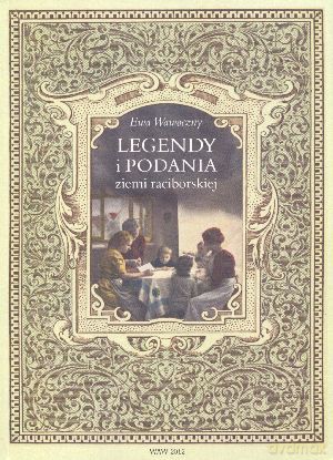 Legendy i podania ziemi raciborskiej - Ewa Wawoczny [KSIĄŻKA]