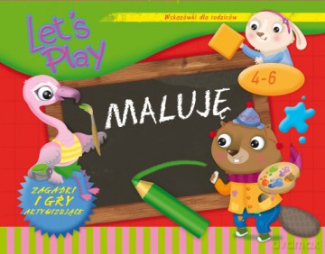 Let's Play Maluję. Ćwiczenia i gry aktywizujące 4-6 lat [KSIĄŻKA]