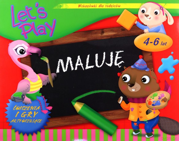 Let's Play Maluję. Ćwiczenia i gry aktywizujące 4-6 lat [KSIĄŻKA]