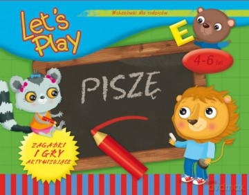Let's Play Piszę. Ćwiczenia i gry aktywizujące 4-6 lat [KSIĄŻKA]