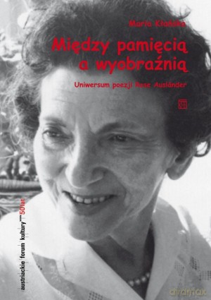 Między pamięcią a wyobraźnią. Uniwersum poezji Rose Auslander (twarda) [KSIĄŻKA]