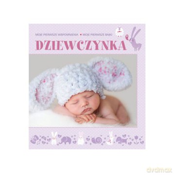 Moje pierwsze wspomnienia, moje pierwsze bajki. Dziewczynka (twarda) [KSIĄŻKA]