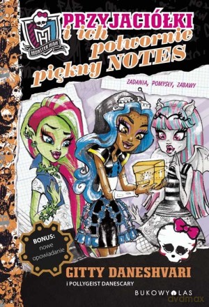 Monster High. Przyjaciółki i ich potwornie piękny notes - Gitty Daneshvari, Pollygeist Danescary [KSIĄŻKA]