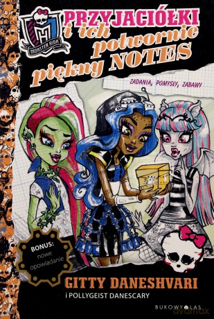 Monster High. Przyjaciółki i ich potwornie piękny notes - Gitty Daneshvari, Pollygeist Danescary [KSIĄŻKA]