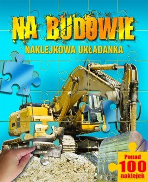 Na budowie. Naklejkowa układanka [KSIĄŻKA]