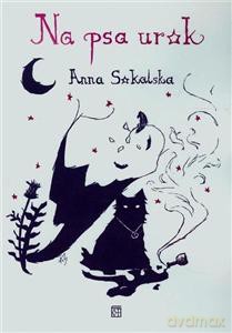 Na psa urok - Anna Sokalska [KSIĄŻKA]