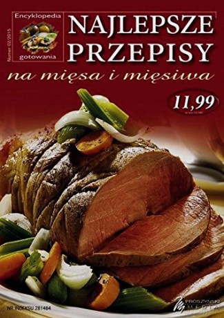 Najlepsze przepisy na mięsa i mięsiwa. Encyklopedia Gotowania 02/2015 [KSIĄŻKA]