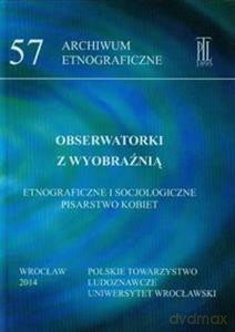 Obserwatorki z wyobraźnią. Archiwum etnograficzne Nr 57 [KSIĄŻKA]