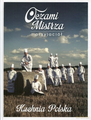 Oczami Mistrza i przyjaciół. Kuchnia Polska (twarda) [KSIĄŻKA]
