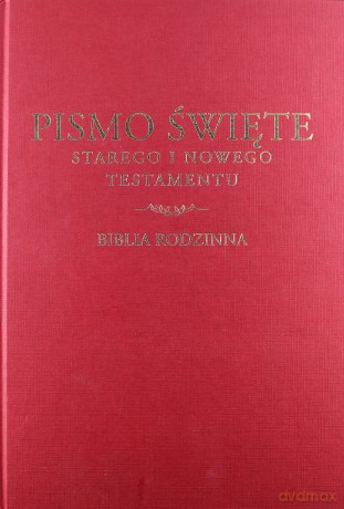 Pismo Święte Starego i Nowego Testamentu. Biblia Rodzinna. Wydanie pamiątkowe (twarda) [KSIĄŻKA]