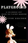 Playground: A Childhood Lost Inside the Playboy Mansion - Jennifer Saginor [KSIĄŻKA]