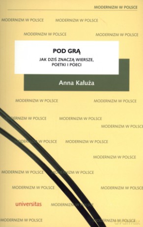 Pod grą. Jak dziś znaczą wiersze, poetki i poeci - Anna Kałuża [KSIĄŻKA]