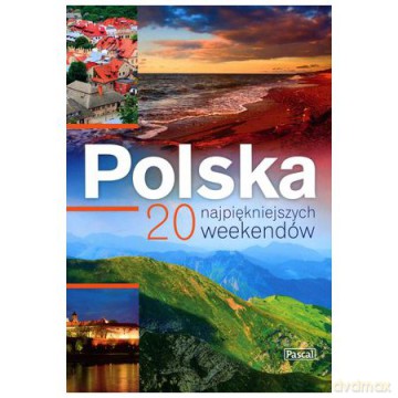 Polska. 20 najpiękniejszych weekendów [KSIĄŻKA]