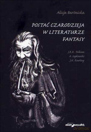 Postać czarodzieja w literaturze fantasy - Alicja Bartnicka [KSIĄŻKA]