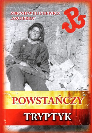 Powstańczy tryptyk - Zbigniew Blichewicz 'Szczerba' (twarda) [KSIĄŻKA]