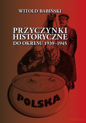 Przyczynki historyczne do okresu 1939-1945 - Witold Babiński (twarda) [KSIĄŻKA]