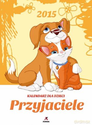 Przyjaciele. Kalendarz ścienny dla dzieci 2015 [KALENDARZ]