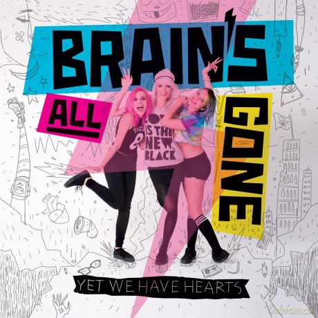 Brain's All Gone: Yet We Have Hearts [CD]
