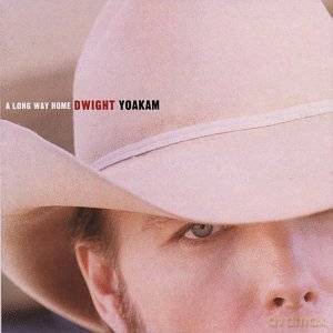 Dwight Yoakam: A Long Way Home [CD]