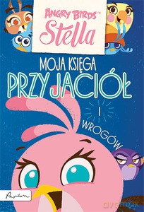 Angry Birds. Stella. Moja księga przyjaciół i wrogów [KSIĄŻKA]