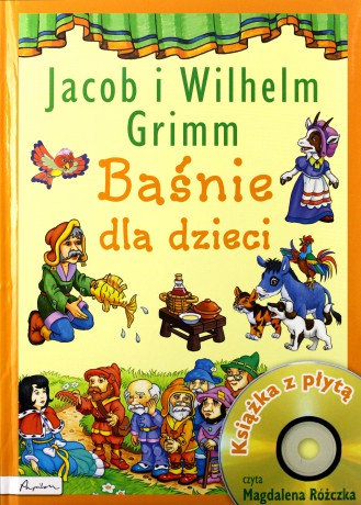 Baśnie dla dzieci. Jacob i Wilhelm Grimm - L. Cichy, K. Karczewska, D. Wróbel KSIĄŻKA [AUDIOBOOK]