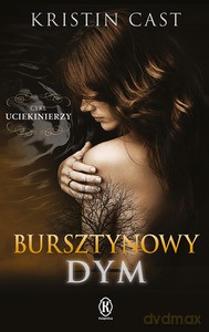 Bursztynowy dym (Uciekinierzy. Księga pierwsza) - Kristin Cast [KSIĄŻKA]