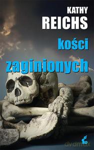 Kości zaginionych. Kości zaginionych - Kathy Reichs [KSIĄŻKA]